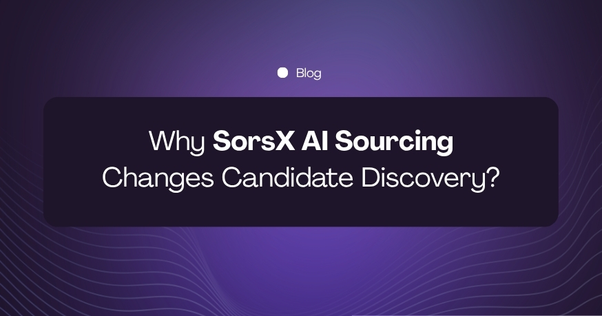 AI Recruiting Software in 2026: Why SorsX AI Sourcing Changes Candidate Discovery