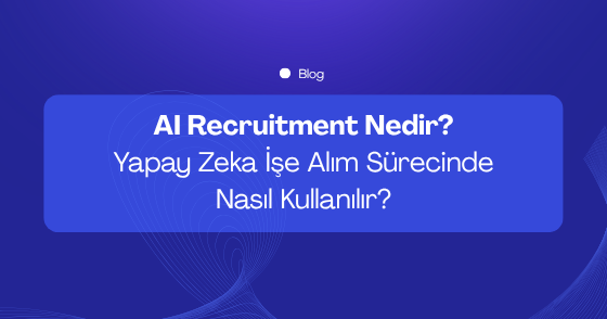 Yapay Zeka ile İşe Alım ve Geleneksel İşe Alım